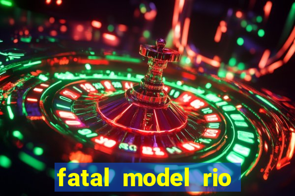 fatal model rio claro sp